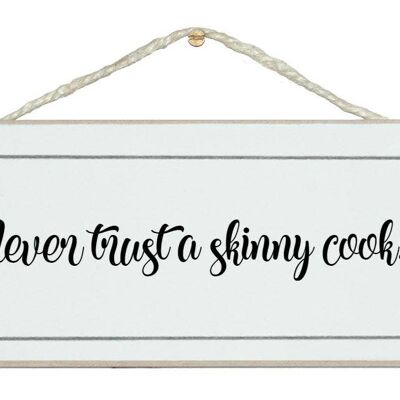 Never trust a skinny cook General Signs