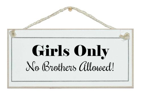 Girls only, no brothers General Signs