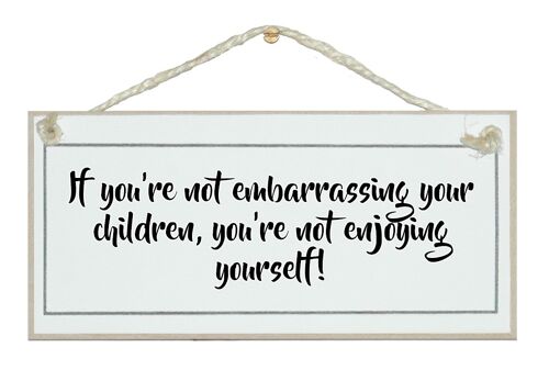 Embarrassing your children…General Signs