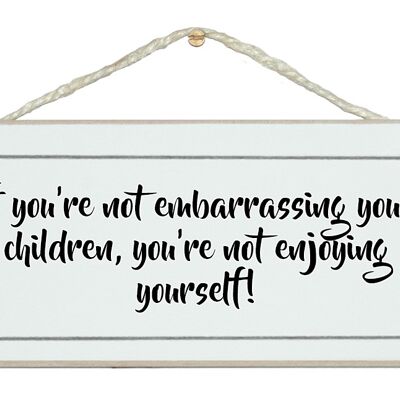 Embarrassing your children…General Signs