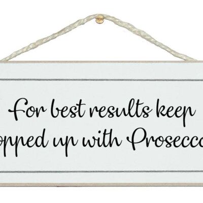 ¡Los mejores resultados, manténgase recargado con Prosecco! beber signos