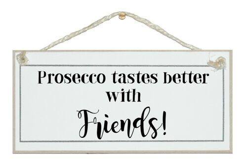 Prosecco better with friends Drink Signs