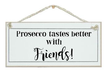Prosecco meilleur avec des amis Drink Signs