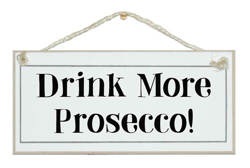 Drink more Prosecco! Drink Signs