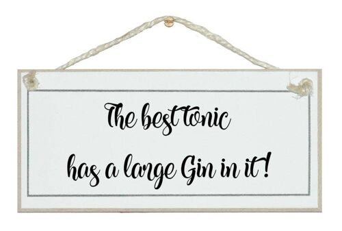 Best tonic, large Gin in it! Drink Signs