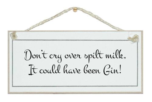 Spilt milk, could have been Gin! Drink Signs