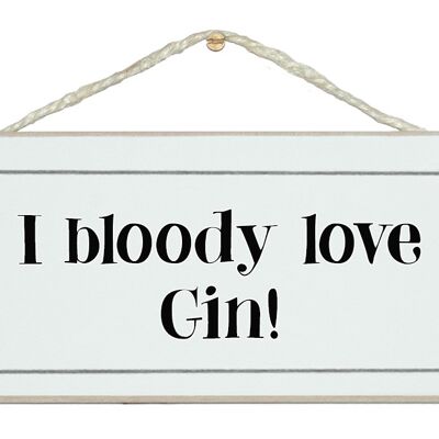I bloody love Gin! Drink Signs