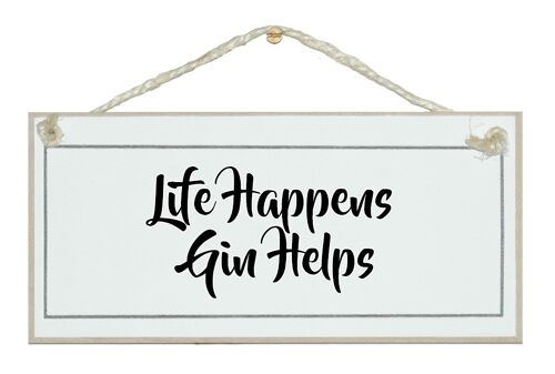 Life happens gin helps Drink Signs