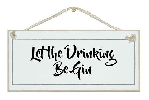Let the drinking be Gin Drink Signs