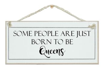 Born to Queens… signes de dames