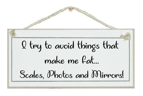 Things that make me look fat…Ladies Signs