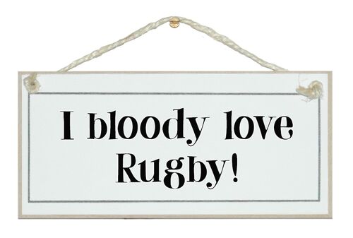 I bloody love rugby Sport Signs
