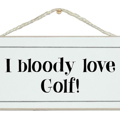 I bloody love golf Sport Signs