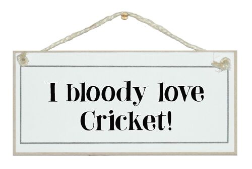 I bloody love cricket Sport Signs
