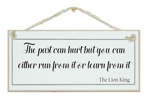 The past can hurt your...The Lion King Quote Signs