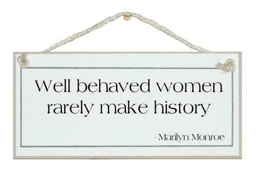 Well behaved women...Marilyn Monroe Quote Signs