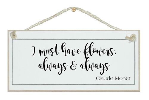 I must have flowers…Quote Signs