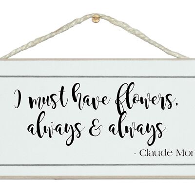 I must have flowers…Quote Signs