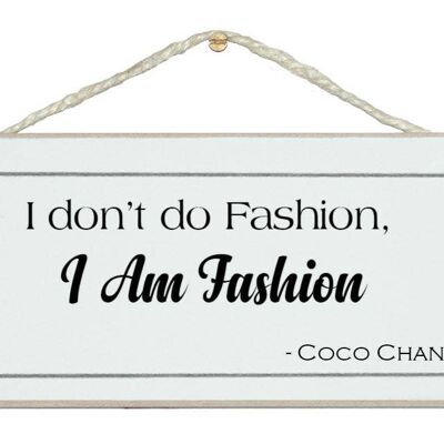 I am fashion...Coco Chanel Quote Signs
