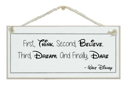 First think, second believe...Walt Dinsey Quote Signs