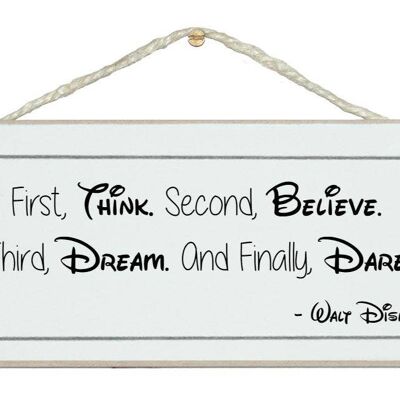 First think, second believe...Walt Dinsey Quote Signs