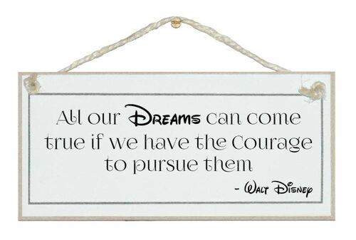 Dreams can come true...Walt Dinsey Quote Signs