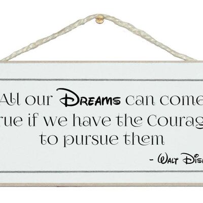 Dreams can come true...Walt Dinsey Quote Signs