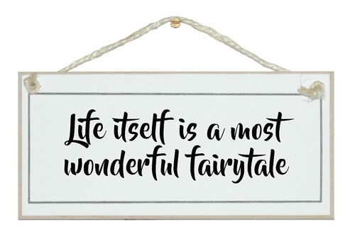 life, wonderful fairytale Quote Signs