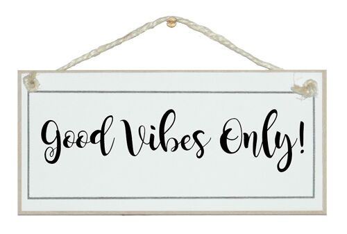 Good vibes only! General Signs