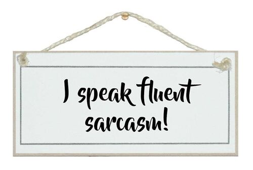 Fluent sarcasm…General Signs