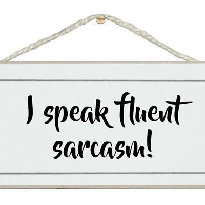 Fluent sarcasm…General Signs