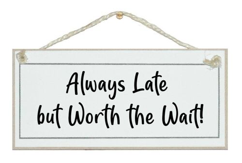 Always late…General Signs