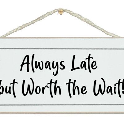 Always late…General Signs