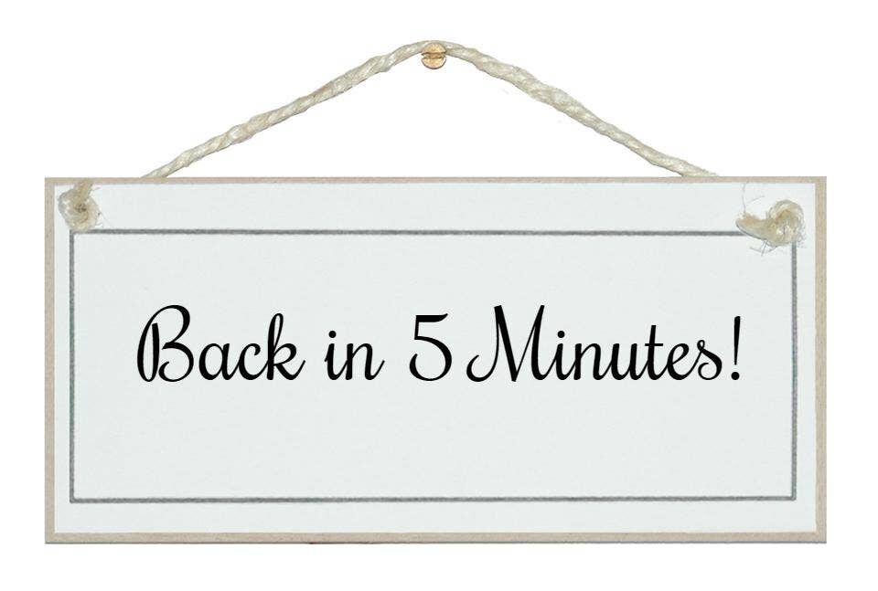 Zurück in 5 Minuten Allgemeine Beschilderung