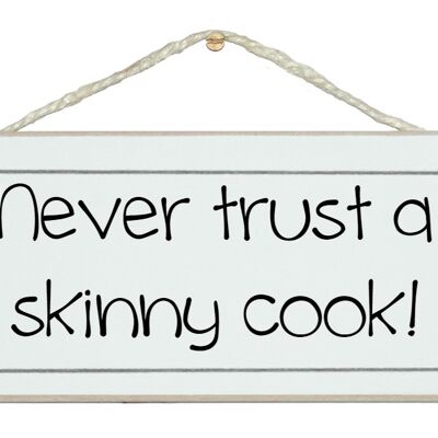 Skinny cook… Home Signs