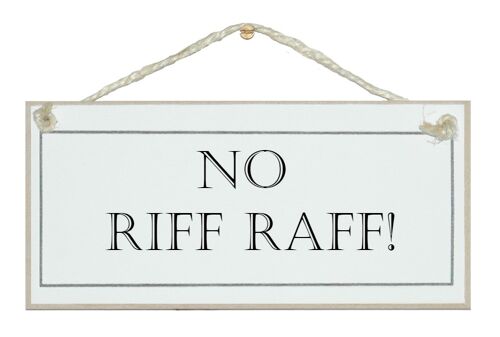 No riff raff Home Signs