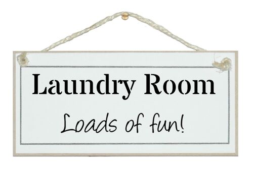 Laundry - loads of fun! Home Signs