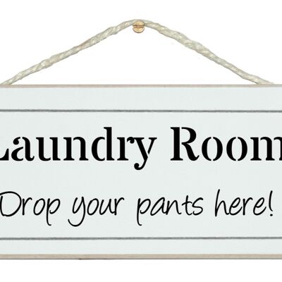 Laundry - drop your pants Home Signs