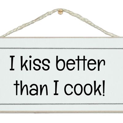 Kiss better than I cook Home Signs