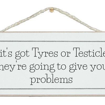 Tyres & Testicles...problems! Ladies Signs