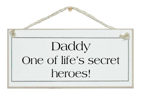 Daddy, life's secret heroes Men Signs
