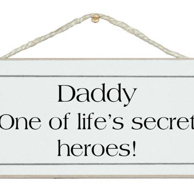 Daddy, life's secret heroes Men Signs