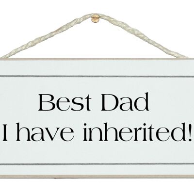 Best Dad I've inherited Men Signs