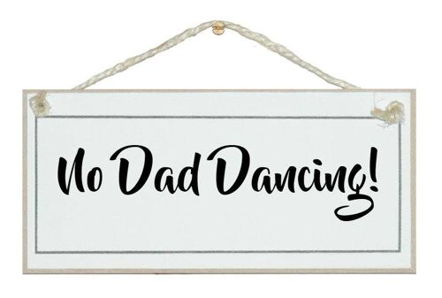 No Dad dancing! Men Signs