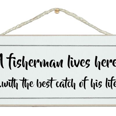 Fisherman lives here…Men Signs