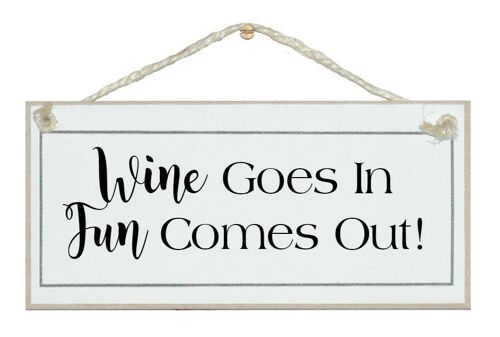 Wine goes in, fun out! Drink Signs