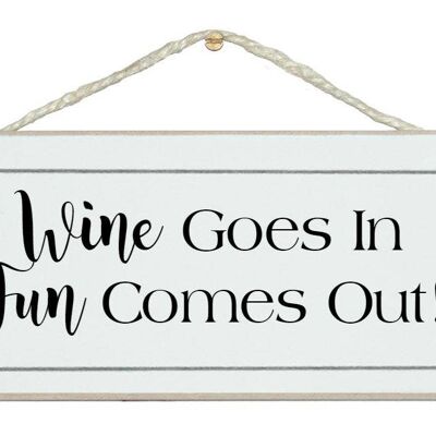 Wine goes in, fun out! Drink Signs