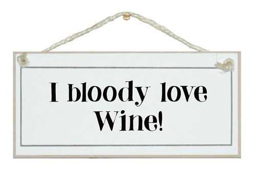 I bloody love wine! Drink Signs