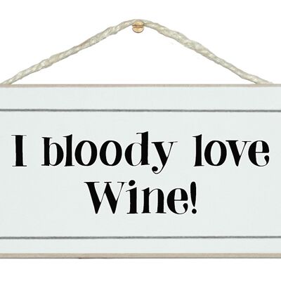 I bloody love wine! Drink Signs