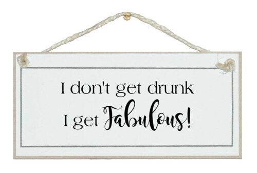 I don't get drunk…Drink Signs